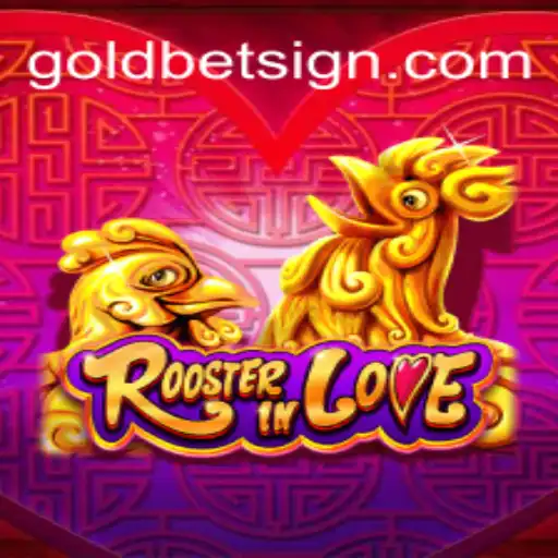 Discover the Enchanting World of RoosterInLove: A Goldbet Adventure